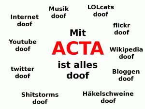 Mit ACTA wird alles doof ...